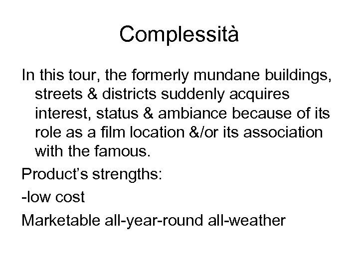 Complessità In this tour, the formerly mundane buildings, streets & districts suddenly acquires interest,