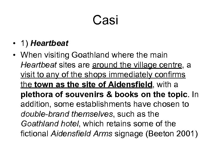 Casi • 1) Heartbeat • When visiting Goathland where the main Heartbeat sites are