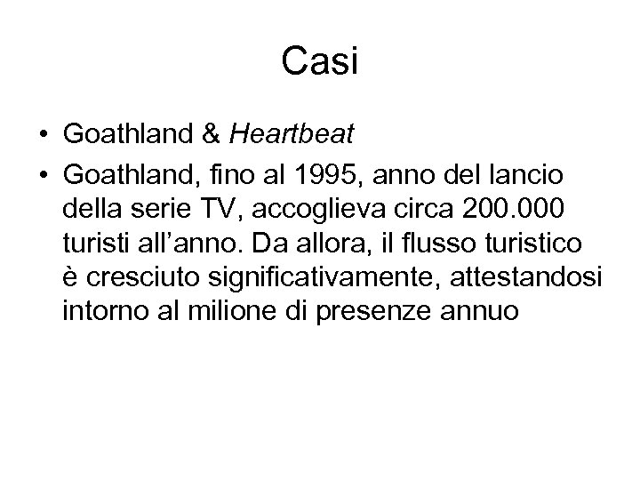 Casi • Goathland & Heartbeat • Goathland, fino al 1995, anno del lancio della