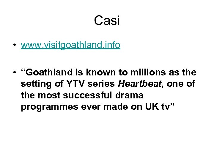 Casi • www. visitgoathland. info • “Goathland is known to millions as the setting