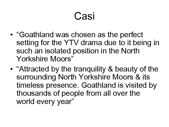 Casi • “Goathland was chosen as the perfect setting for the YTV drama due
