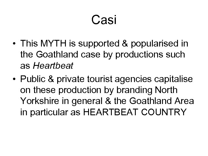 Casi • This MYTH is supported & popularised in the Goathland case by productions