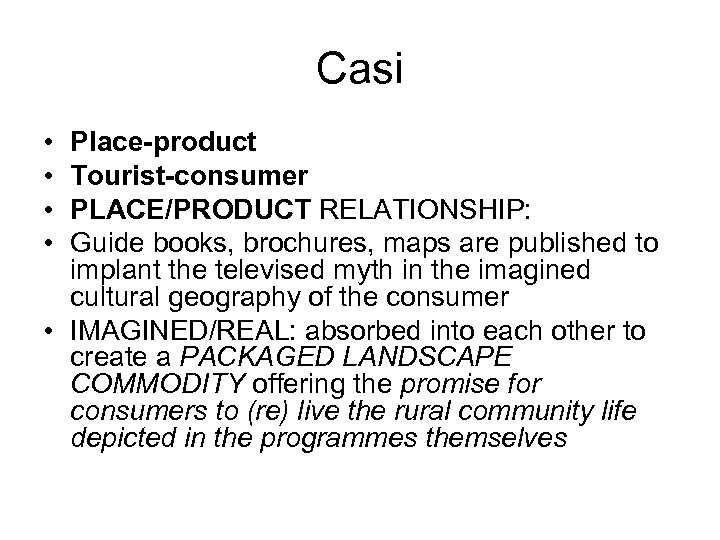 Casi • • Place-product Tourist-consumer PLACE/PRODUCT RELATIONSHIP: Guide books, brochures, maps are published to