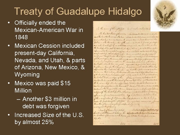 Treaty of Guadalupe Hidalgo • Officially ended the Mexican-American War in 1848 • Mexican