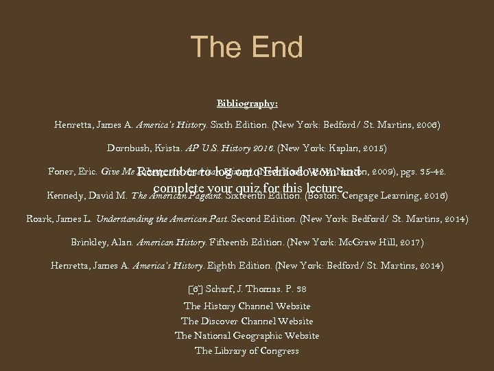 The End Bibliography: Henretta, James A. America’s History. Sixth Edition. (New York: Bedford/ St.