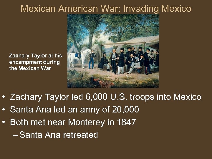 Mexican American War: Invading Mexico Zachary Taylor at his encampment during the Mexican War