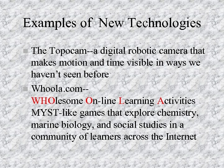 Examples of New Technologies The Topocam--a digital robotic camera that makes motion and time
