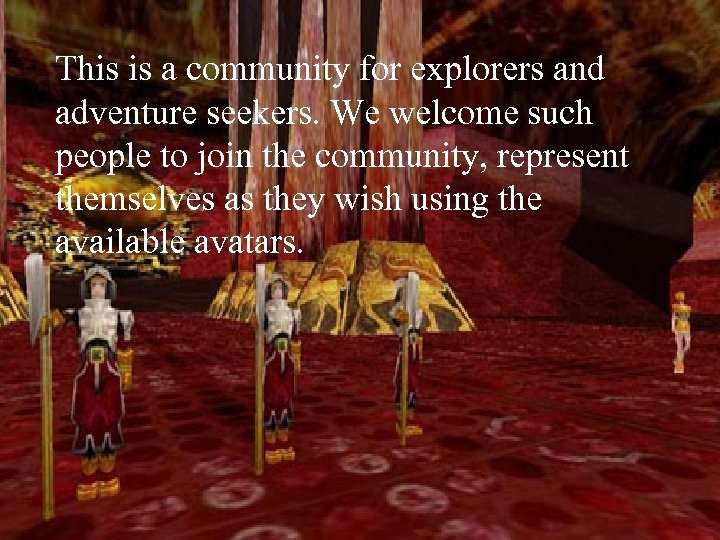 This is a community for explorers and adventure seekers. We welcome such people to