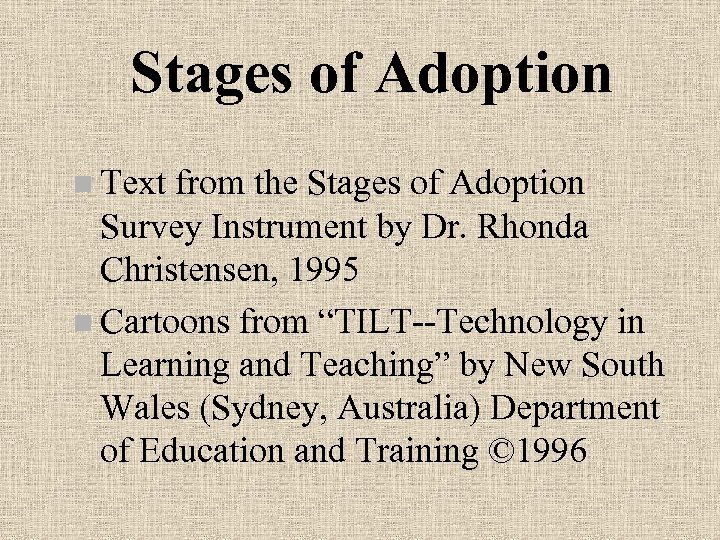 Stages of Adoption n Text from the Stages of Adoption Survey Instrument by Dr.