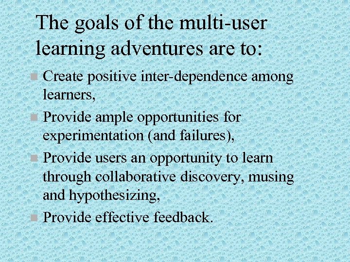 The goals of the multi-user learning adventures are to: Create positive inter-dependence among learners,