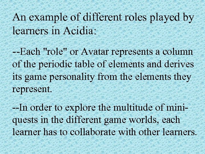 An example of different roles played by learners in Acidia: --Each 