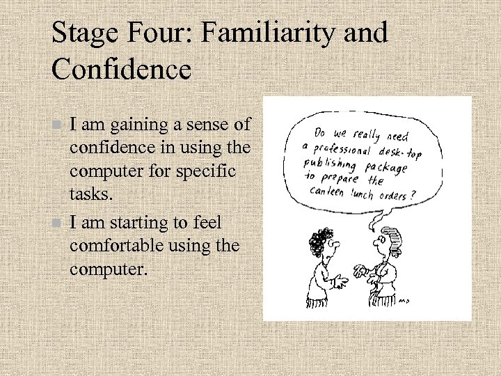 Stage Four: Familiarity and Confidence n n I am gaining a sense of confidence