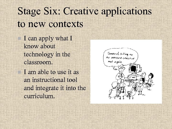 Stage Six: Creative applications to new contexts n n I can apply what I