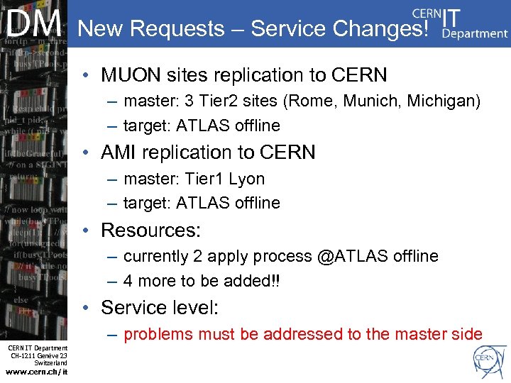 New Requests – Service Changes! • MUON sites replication to CERN – master: 3