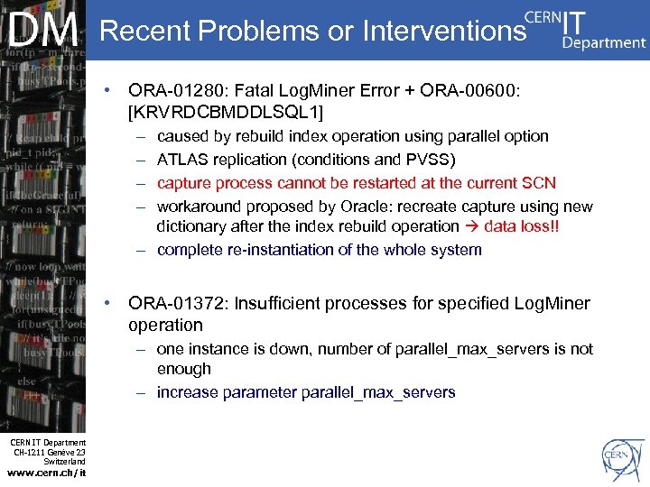 Recent Problems or Interventions • ORA-01280: Fatal Log. Miner Error + ORA-00600: [KRVRDCBMDDLSQL 1]