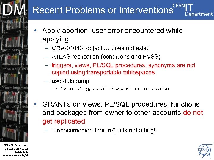 Recent Problems or Interventions • Apply abortion: user error encountered while applying – ORA-04043: