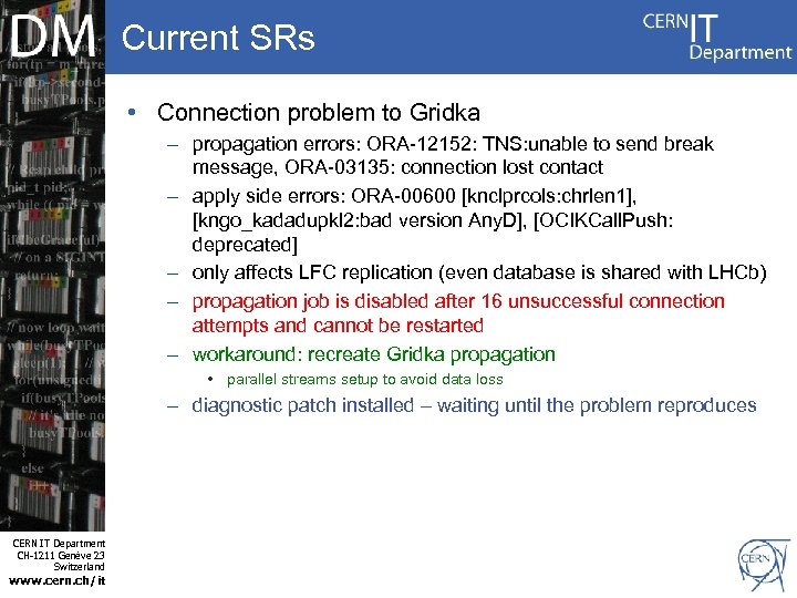 Current SRs • Connection problem to Gridka – propagation errors: ORA-12152: TNS: unable to