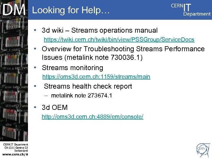 Looking for Help… • 3 d wiki – Streams operations manual https: //twiki. cern.