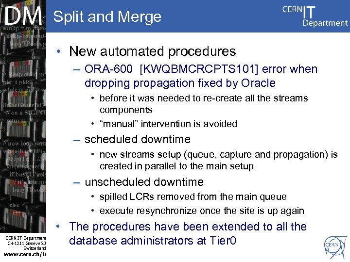 Split and Merge • New automated procedures – ORA-600 [KWQBMCRCPTS 101] error when dropping