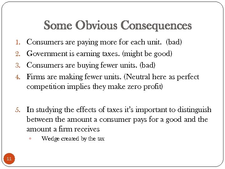 Some Obvious Consequences 1. Consumers are paying more for each unit. (bad) 2. Government