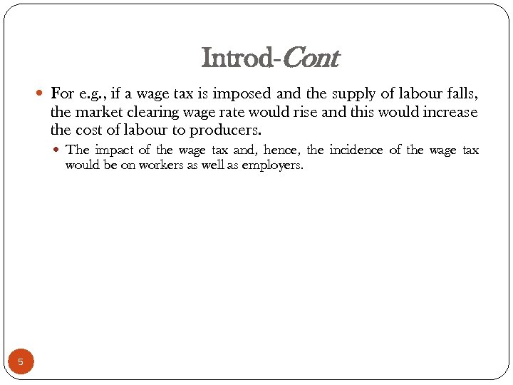 Introd-Cont For e. g. , if a wage tax is imposed and the supply