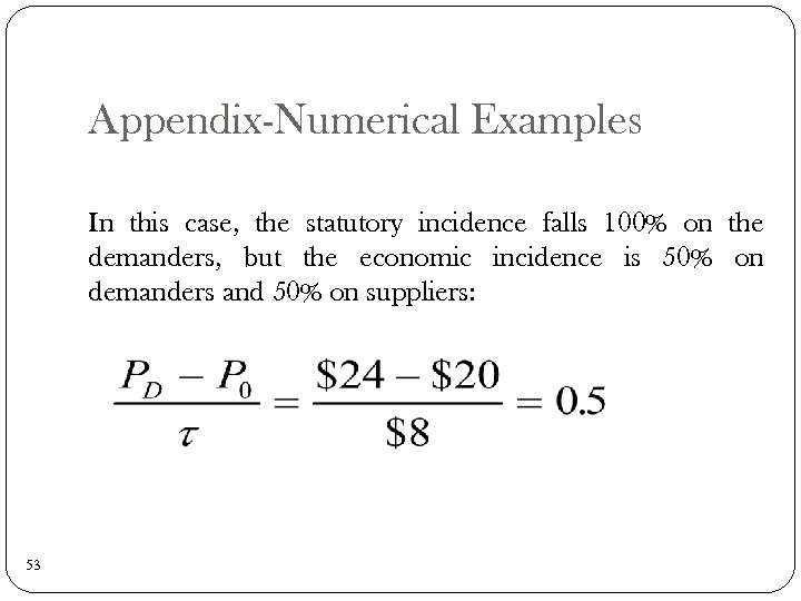 Appendix-Numerical Examples In this case, the statutory incidence falls 100% on the demanders, but