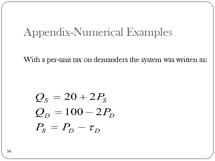 Appendix-Numerical Examples With a per-unit tax on demanders the system was written as: 54