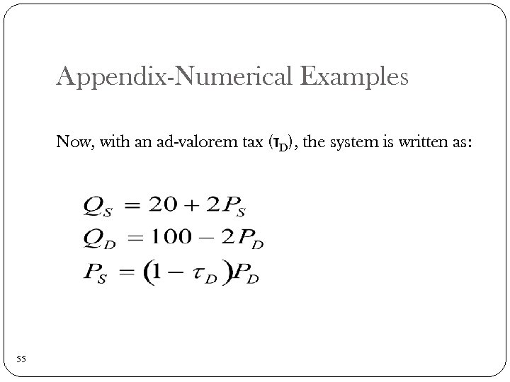 Appendix-Numerical Examples Now, with an ad-valorem tax (τD), the system is written as: 55