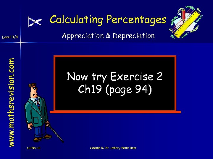 Calculating Percentages Appreciation & Depreciation www. mathsrevision. com Level 3/4 Now try Exercise 2