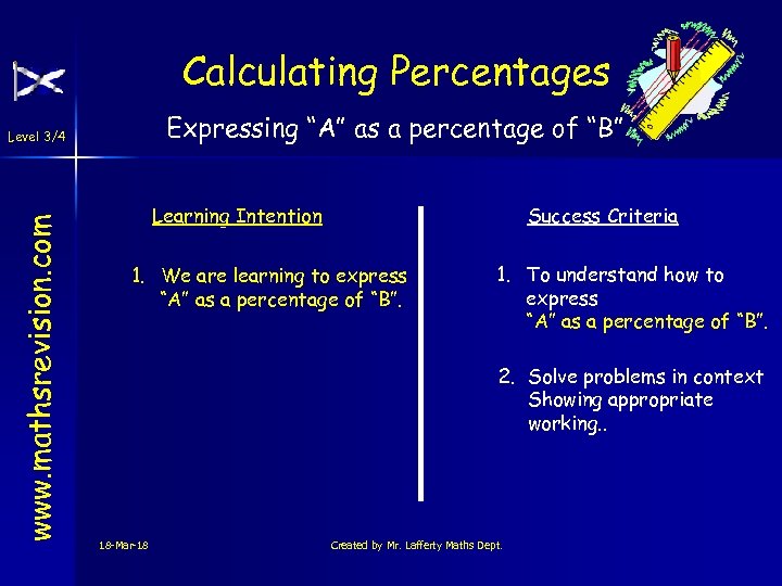 Calculating Percentages Expressing “A” as a percentage of “B” www. mathsrevision. com Level 3/4