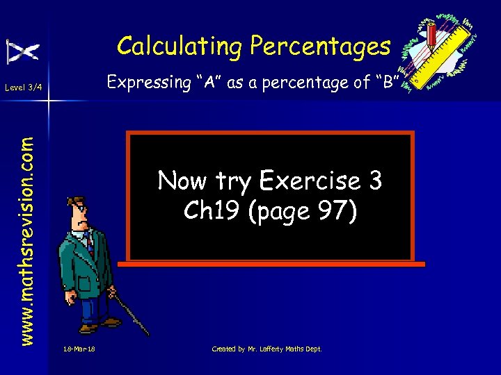 Calculating Percentages Expressing “A” as a percentage of “B” www. mathsrevision. com Level 3/4