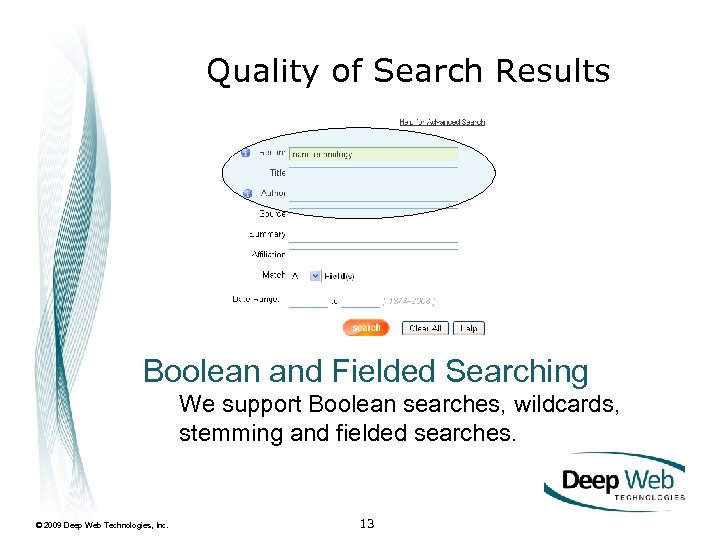 Quality of Search Results Boolean and Fielded Searching We support Boolean searches, wildcards, stemming