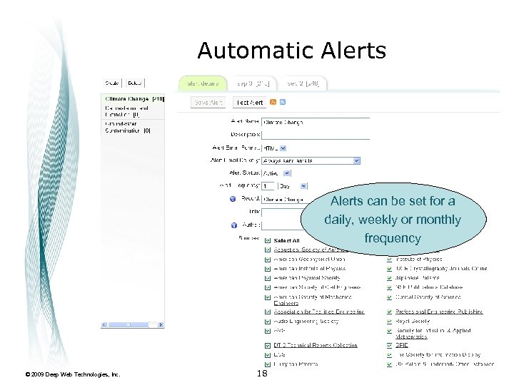 Automatic Alerts can be set for a daily, weekly or monthly frequency © 2009