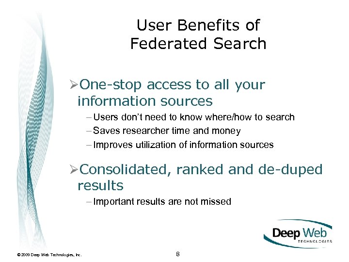 User Benefits of Federated Search ØOne-stop access to all your information sources – Users