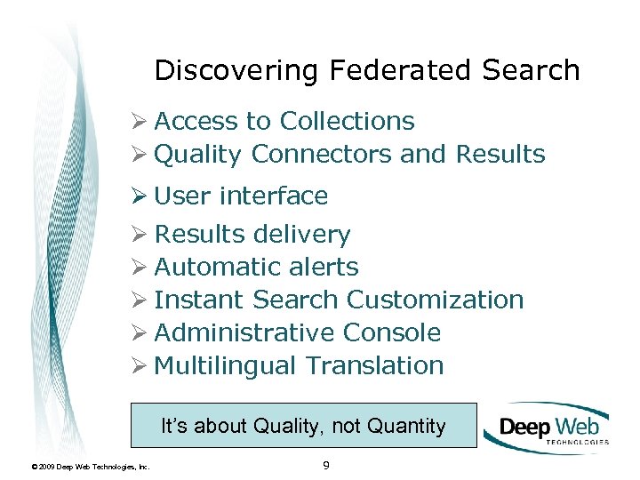 Discovering Federated Search Ø Access to Collections Ø Quality Connectors and Results Ø User