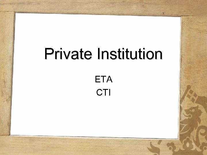 Private Institution ETA CTI 