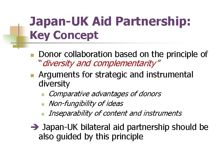 Japan-UK Aid Partnership: Key Concept n n Donor collaboration based on the principle of