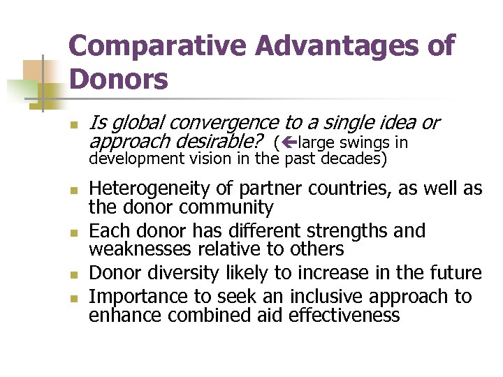 Comparative Advantages of Donors n Is global convergence to a single idea or approach