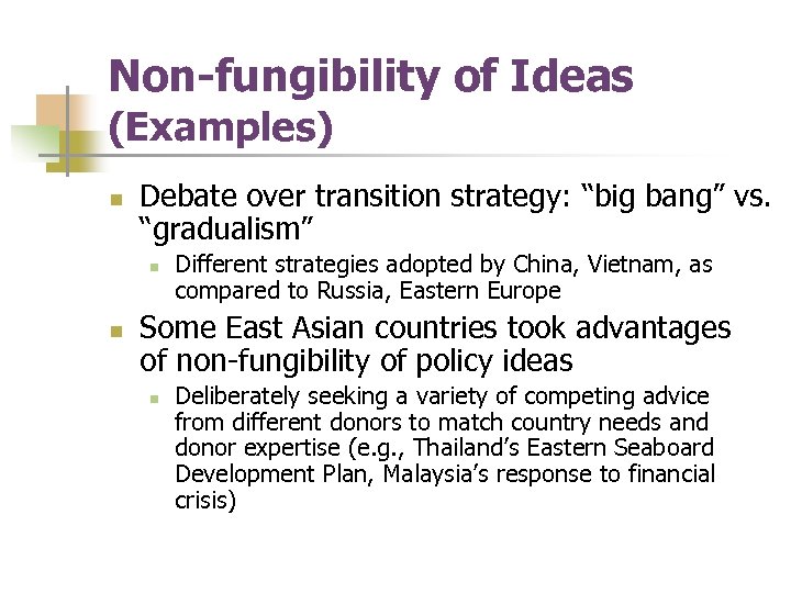 Non-fungibility of Ideas (Examples) n Debate over transition strategy: “big bang” vs. “gradualism” n
