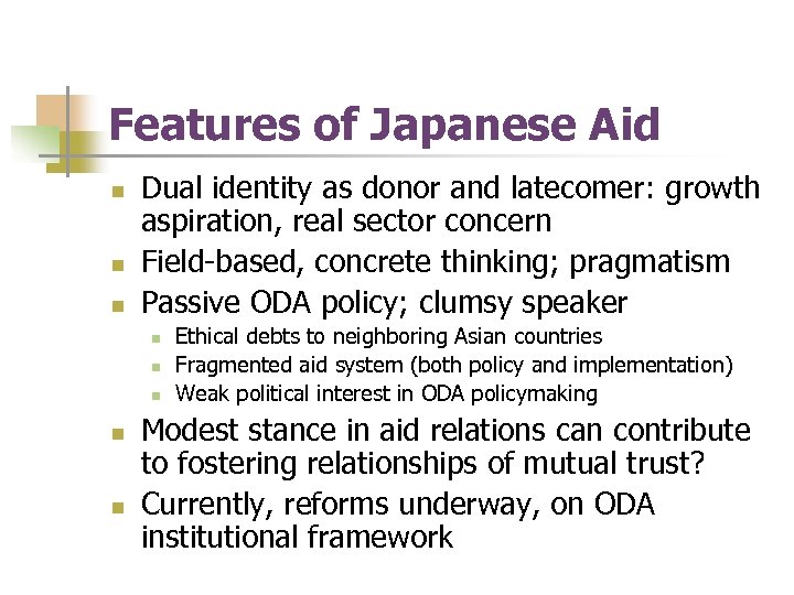 Features of Japanese Aid n n n Dual identity as donor and latecomer: growth