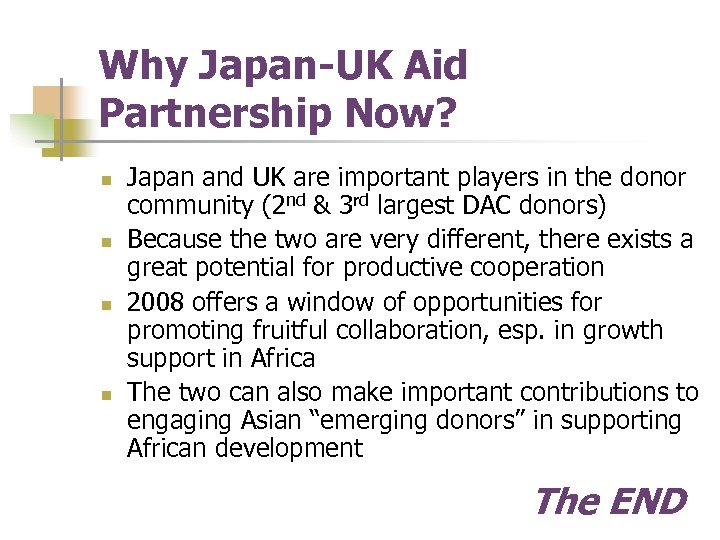 Why Japan-UK Aid Partnership Now? n n Japan and UK are important players in