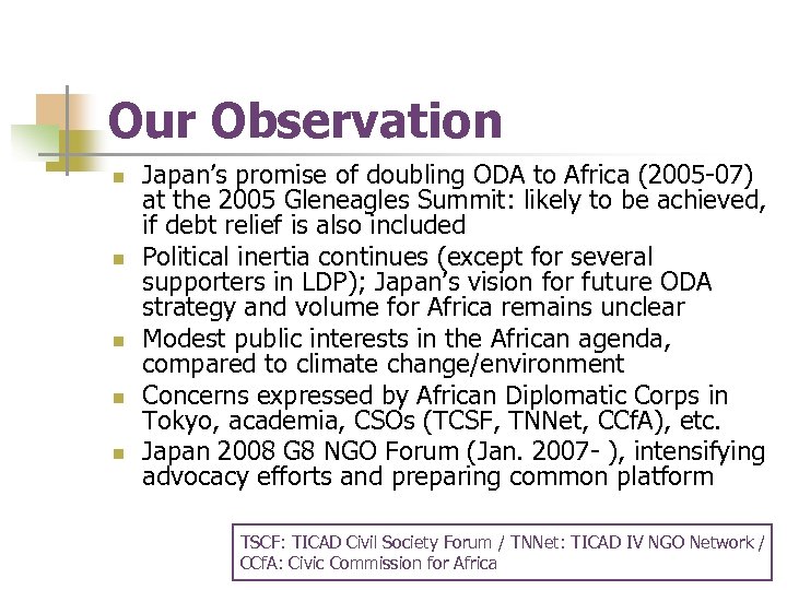 Our Observation n n Japan’s promise of doubling ODA to Africa (2005 -07) at