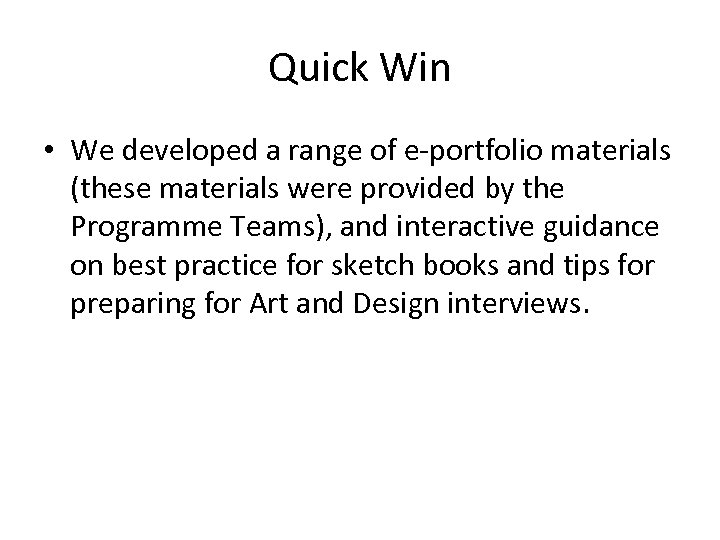 Quick Win • We developed a range of e-portfolio materials (these materials were provided