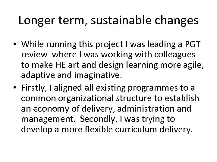 Longer term, sustainable changes • While running this project I was leading a PGT