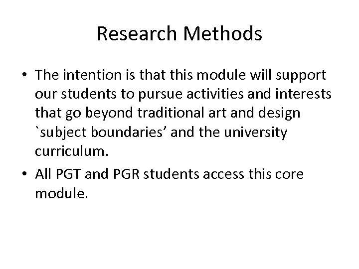 Research Methods • The intention is that this module will support our students to