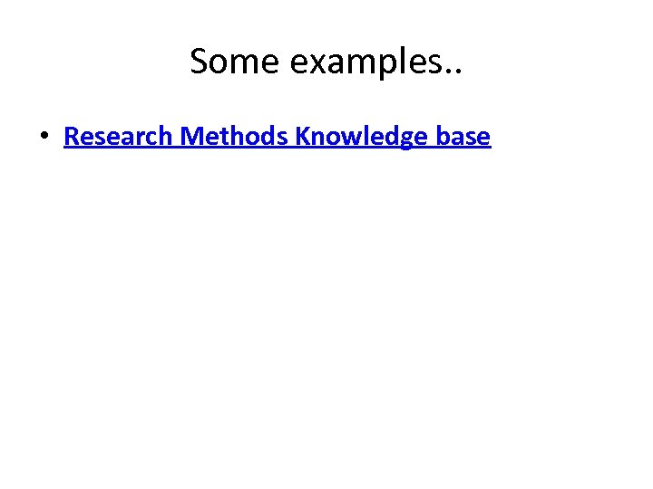 Some examples. . • Research Methods Knowledge base 
