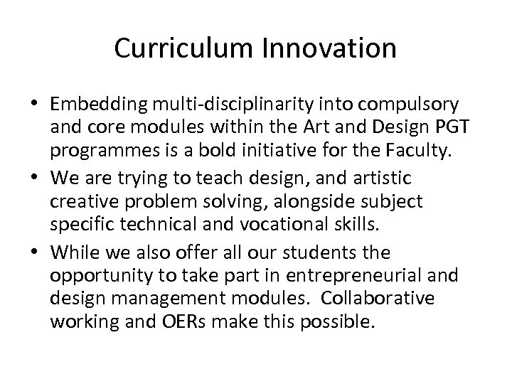 Curriculum Innovation • Embedding multi-disciplinarity into compulsory and core modules within the Art and