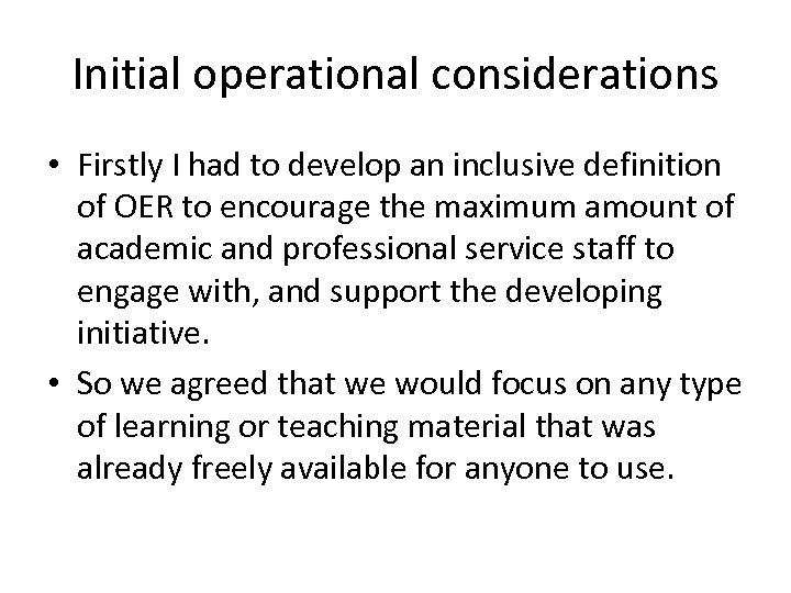 Initial operational considerations • Firstly I had to develop an inclusive definition of OER