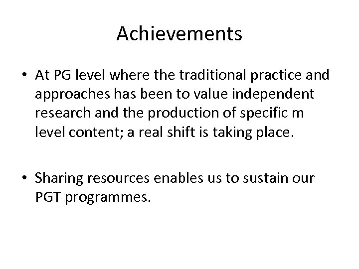 Achievements • At PG level where the traditional practice and approaches has been to