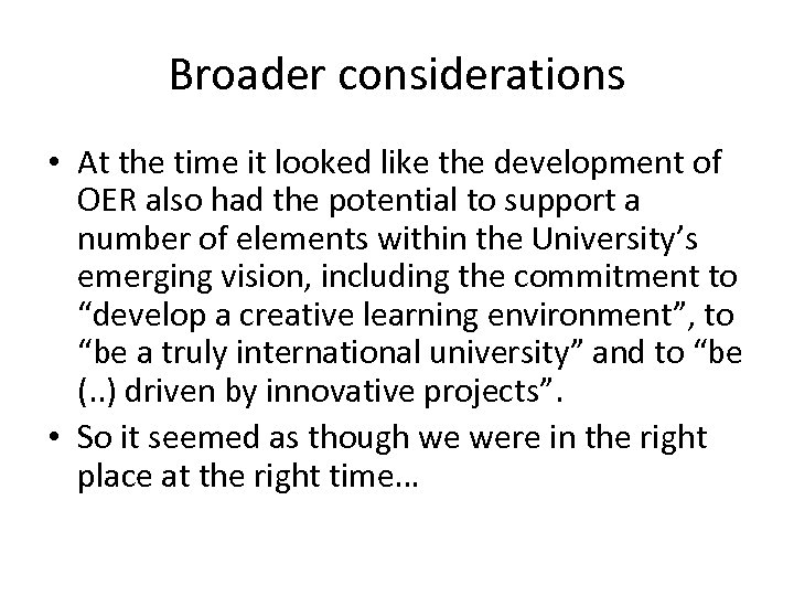 Broader considerations • At the time it looked like the development of OER also
